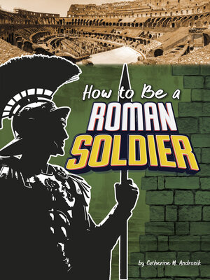 cover image of How to Be a Roman Soldier